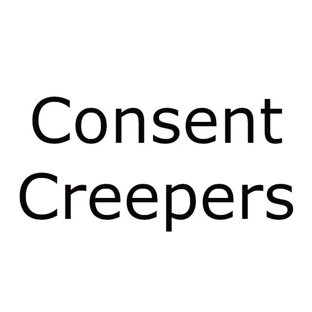 Consent Creepers