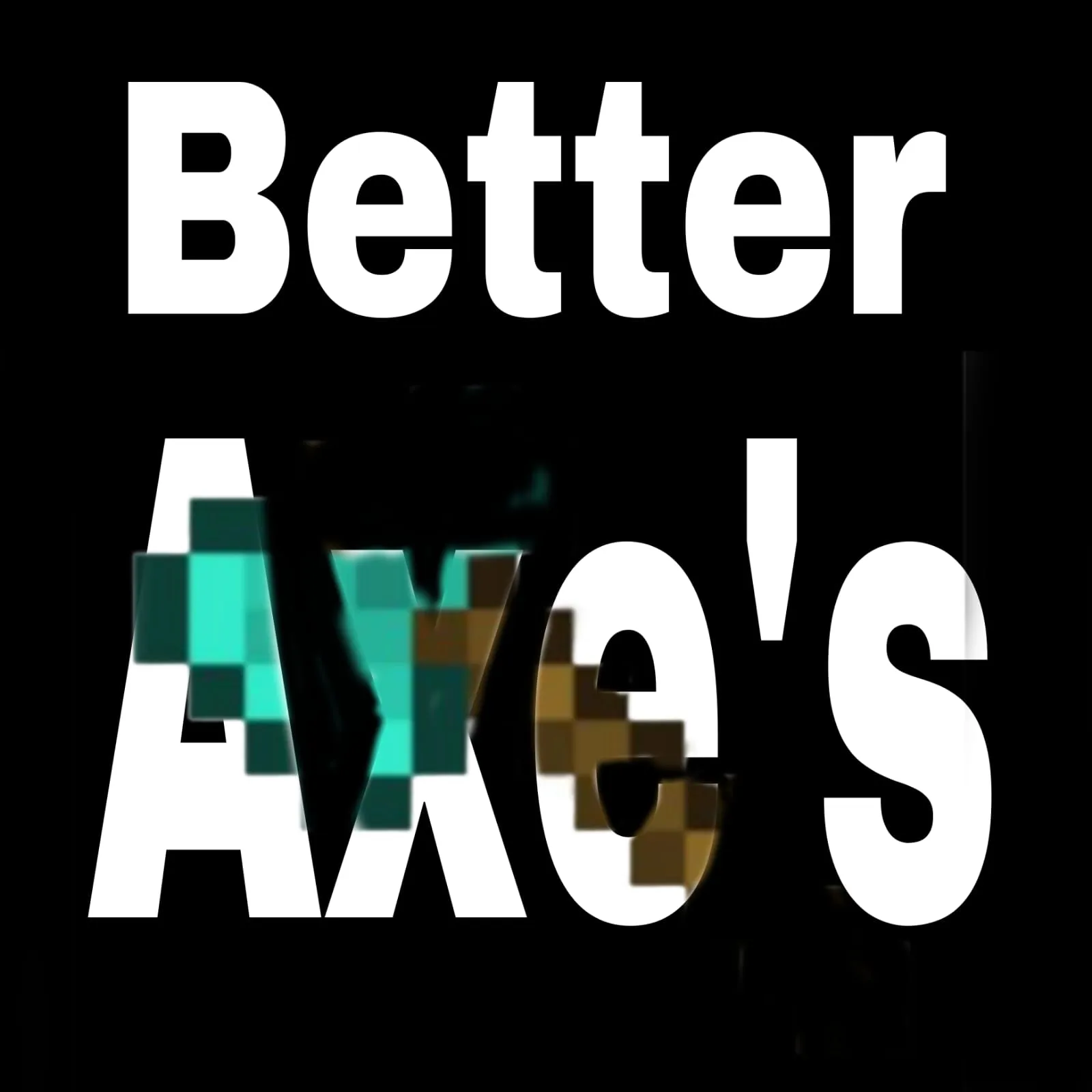 BetterAxe´s