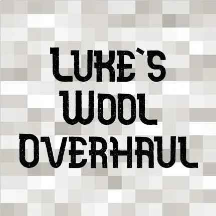 Luke's Wool Overhaul