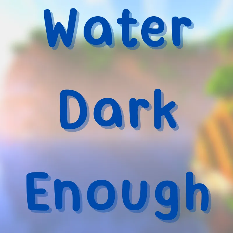 Water Dark Enough
