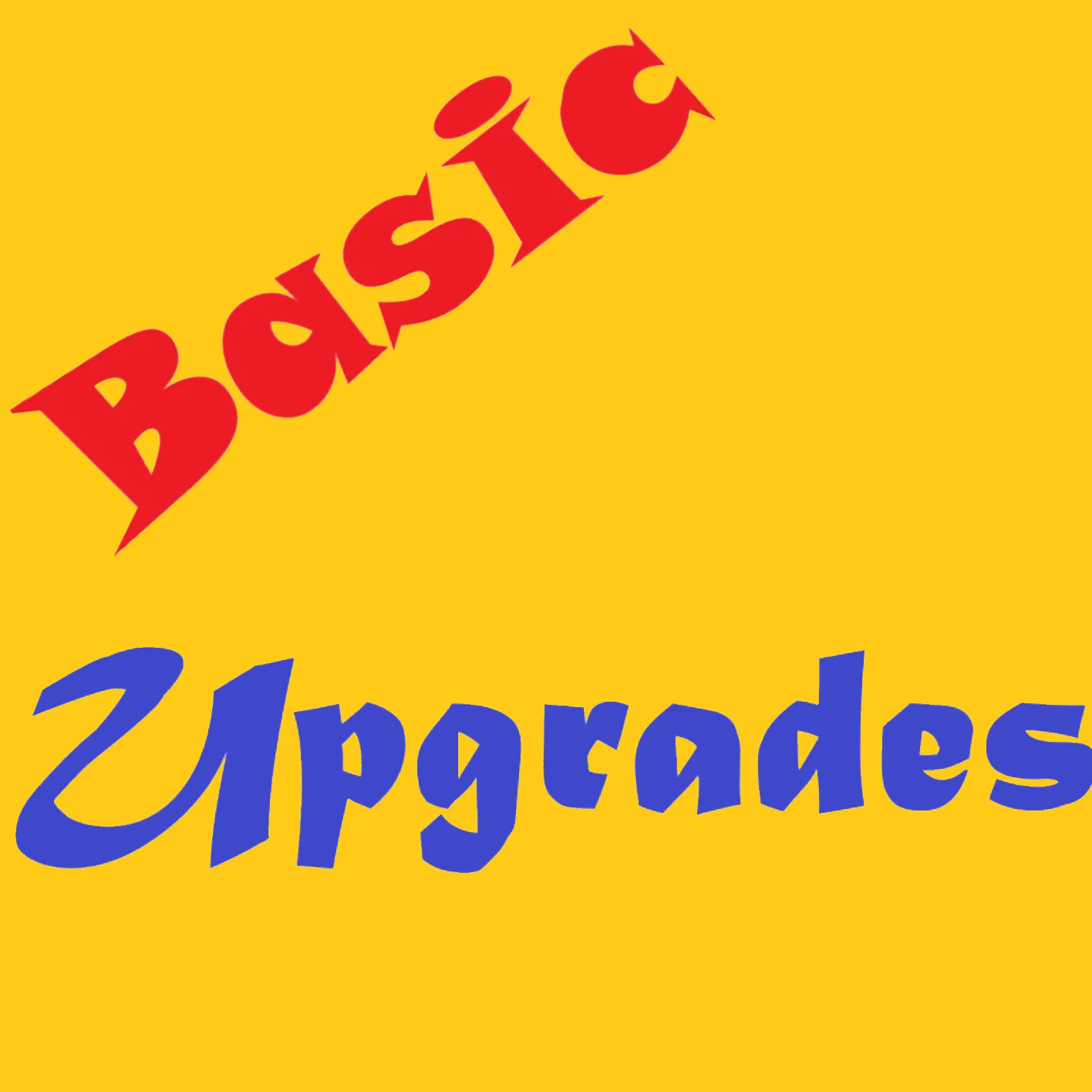 Basic Upgrades