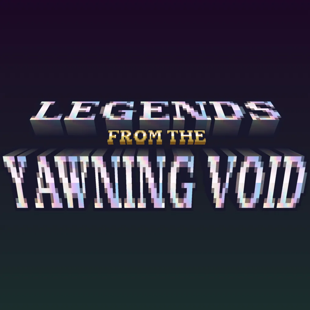 Legends from the Yawning Void