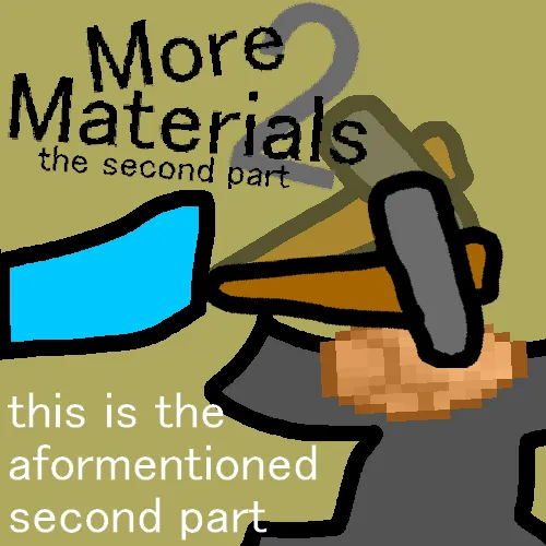 More Materials: Part Two
