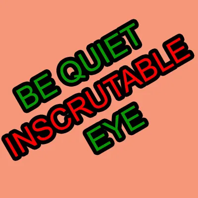 BE QUIET INSCRUTABLE EYE