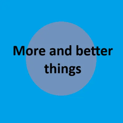 More and better things