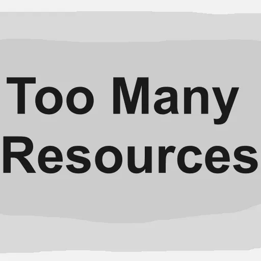 Too Many Resources