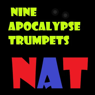 Nine  Apocalypse Trumpets (NAT)
