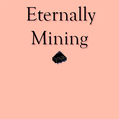 Eternally Mining