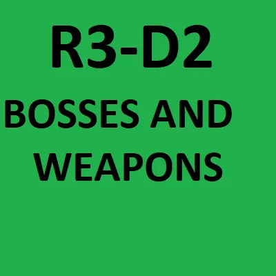 R3-D2 Bosses and Weapons