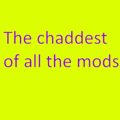 The Chad Mod
