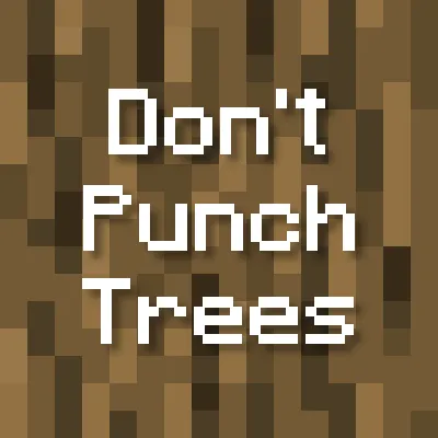 Don't Punch Trees