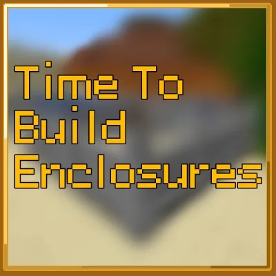 Time To Build Enclosures