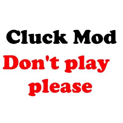 Cluck Mod