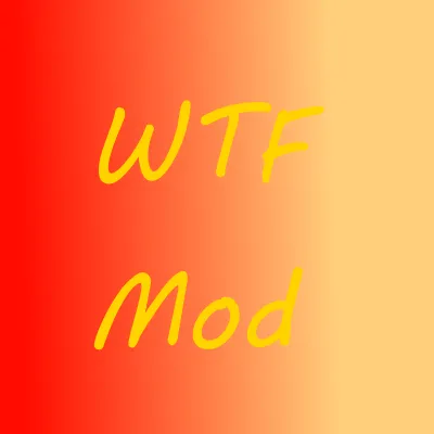 W.T.F Mod