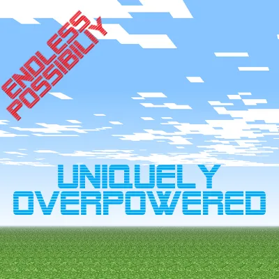 Uniquely Overpowered