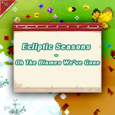 Ecliptic Seasons - Oh The Biomes We've Gone