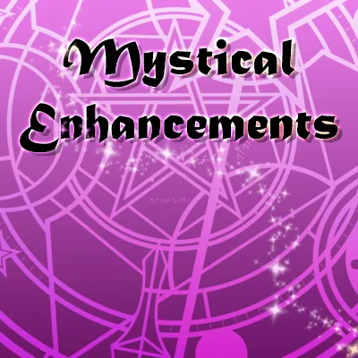 Mystical Enhancements