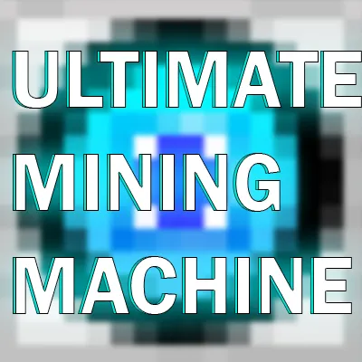 Ultimate Mining Machine