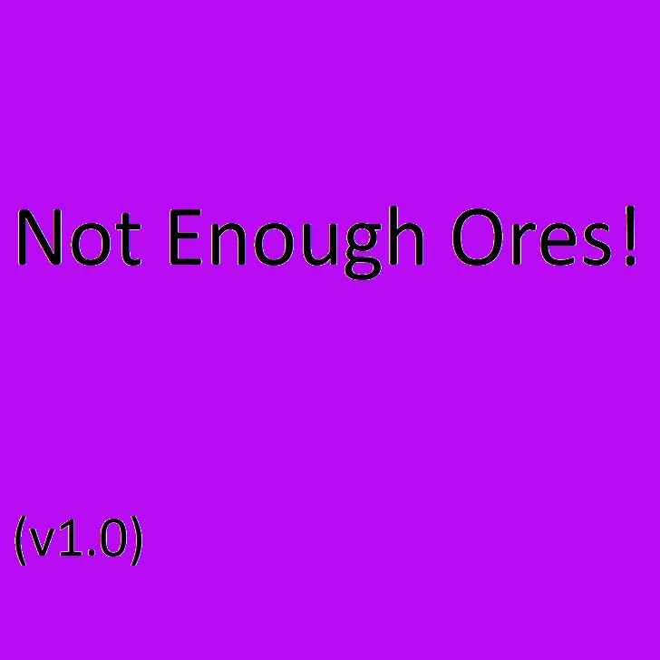 Not Enough Ores