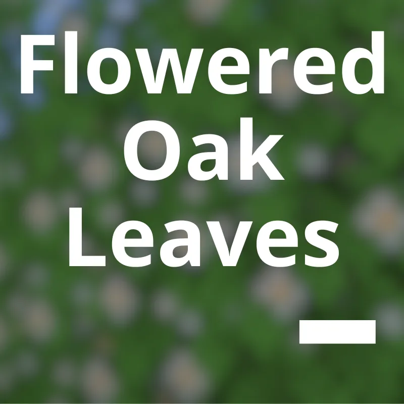 Flowered Oak Leaves -