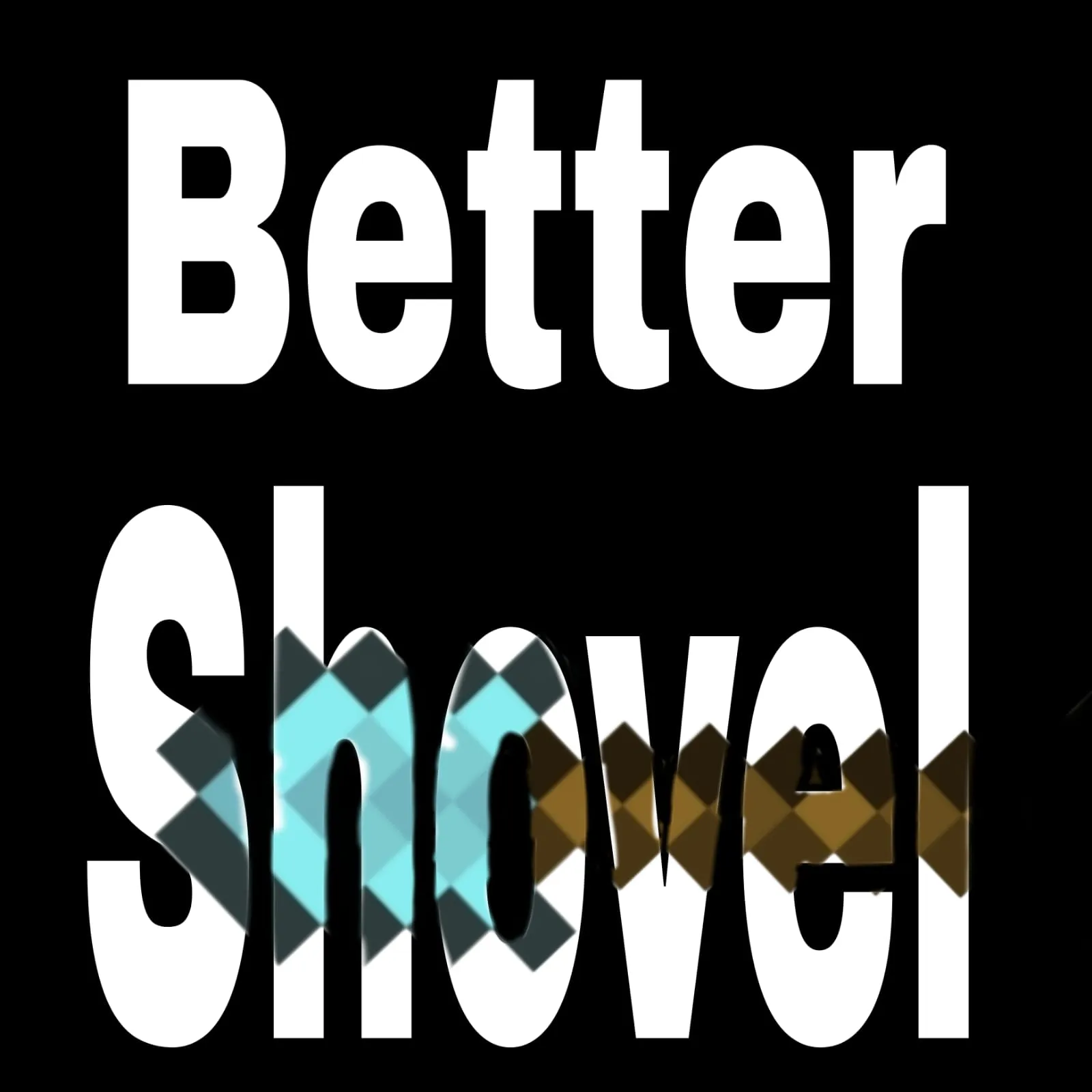 BetterShovel