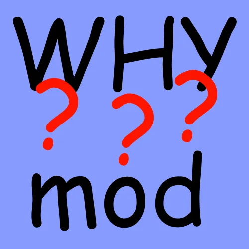 The why mod