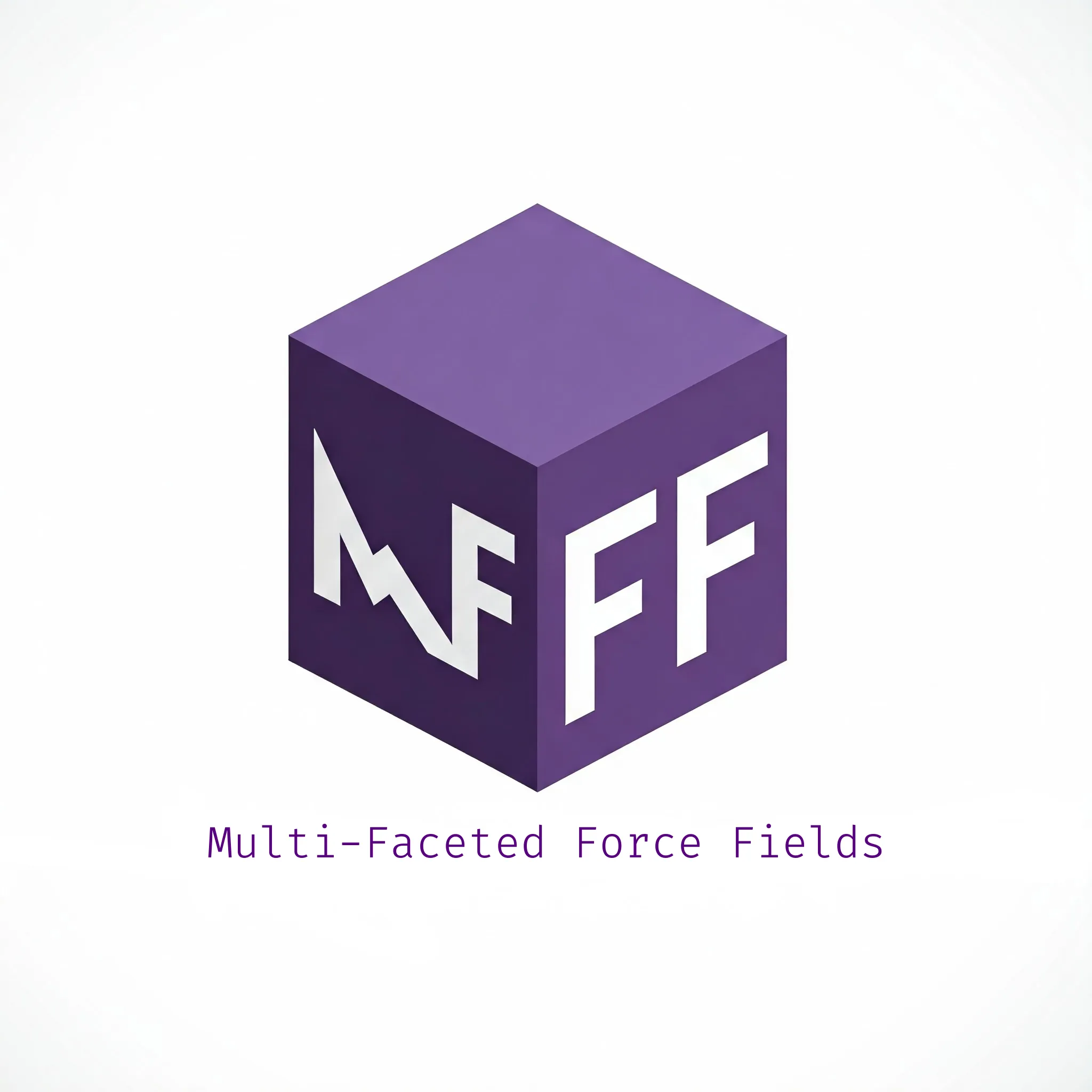 Multi Faceted Force Fields (MFFF)
