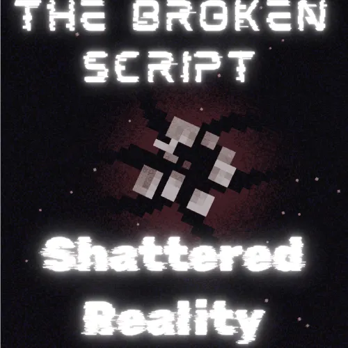 The Broken Script: Shattered Reality