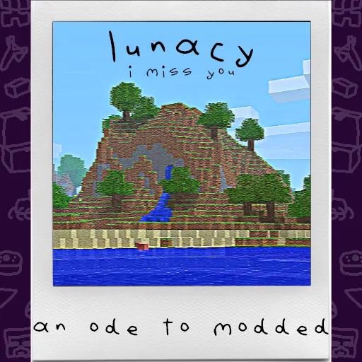 >lunacy: An Ode to Modding