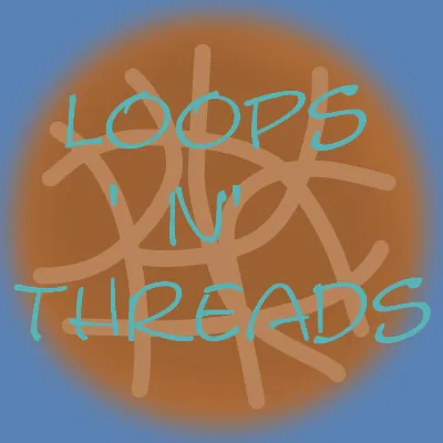Loops 'n' Threads
