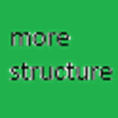 more structure